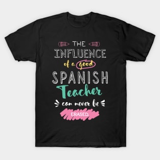 Spanish Teacher Appreciation Gifts - The influence can never be erased T-Shirt